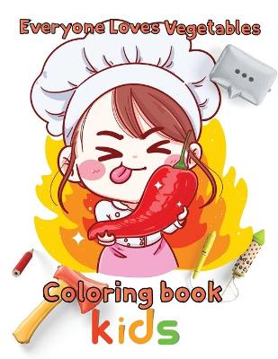 Book cover for Everyone Loves Vegetables Coloring book kids