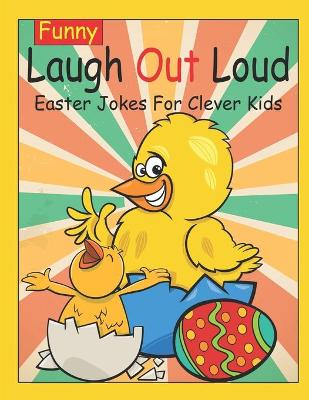 Book cover for Funny Laugh Out Loud Easter Jokes For Clever Kids