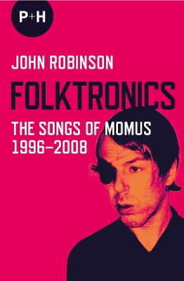 Book cover for Folktronics: The Songs of Momus 1996-2008