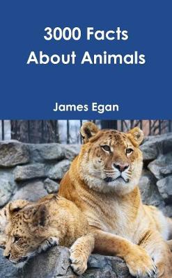 Book cover for 3000 Facts About Animals