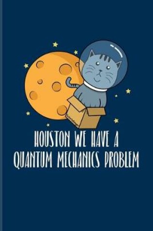 Cover of Houston We Have A Quantum Mechanics Problem