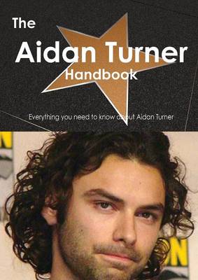 Book cover for The Aidan Turner Handbook - Everything You Need to Know about Aidan Turner