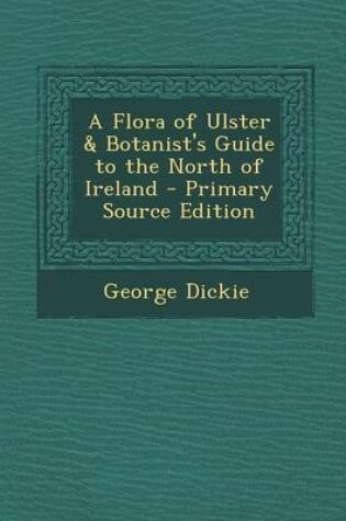 Cover of Flora of Ulster & Botanist's Guide to the North of Ireland