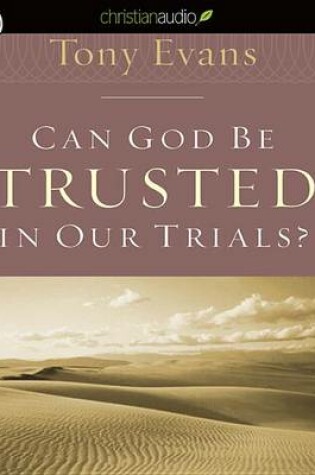 Cover of Can God Be Trusted in Our Trials?