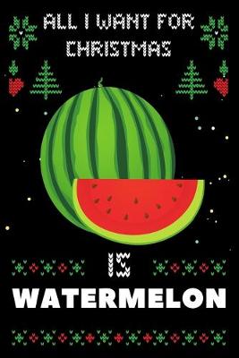 Book cover for All I Want For Christmas Is Watermelon