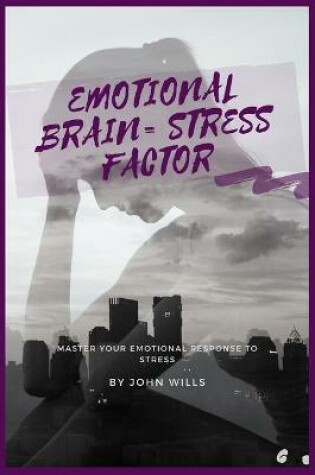 Cover of Emotional Brain= Stress Factor