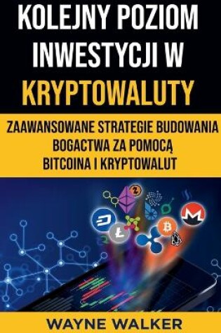 Cover of Kolejny Poziom Inwestycji w Kryptowaluty