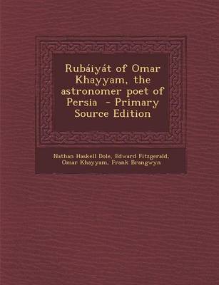 Book cover for Rubaiyat of Omar Khayyam, the Astronomer Poet of Persia - Primary Source Edition