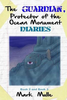 Book cover for The Guardians, Protector of the Ocean Monument Diaries, Book 2 and Book 3 (An Unofficial Minecraft Book for Kids Ages 9 - 12 (Preteen)