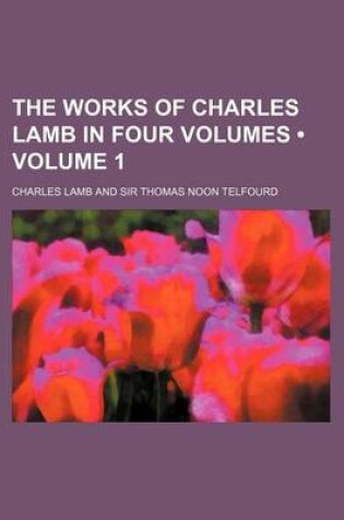 Cover of The Works of Charles Lamb in Four Volumes (Volume 1)