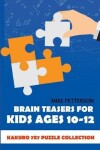 Book cover for Brain Teasers For Kids Ages 10-12