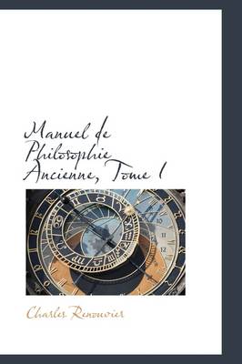 Book cover for Manuel de Philosophie Ancienne, Tome I