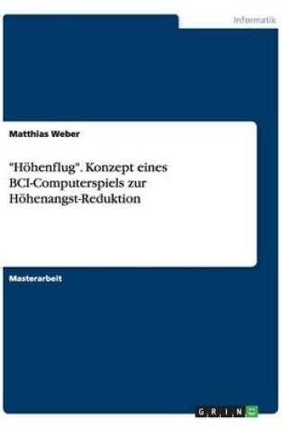 Cover of Hohenflug. Konzept Eines Bci-Computerspiels Zur Hohenangst-Reduktion