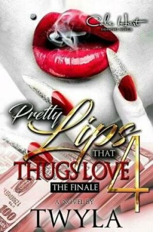 Cover of Pretty Lips That Thugs Love 4