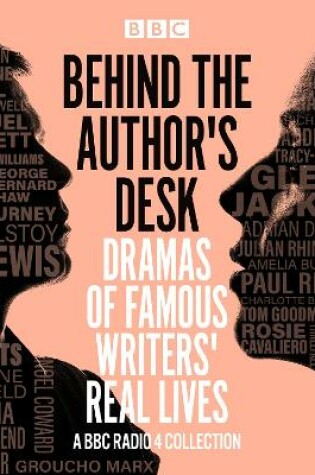 Cover of Behind the Author's Desk: Dramas of Famous Writers' Real Lives