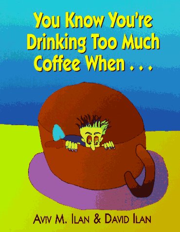 Book cover for You Know You'RE Drinking Too Much Coffee When...