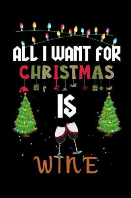 Book cover for All I Want For Christmas Is Wine