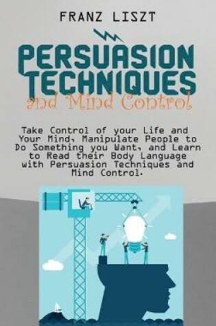 Cover of Persuasion Techniques and Mind Control Take
