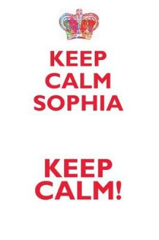 Cover of KEEP CALM SOPHIA! AFFIRMATIONS WORKBOOK Positive Affirmations Workbook Includes