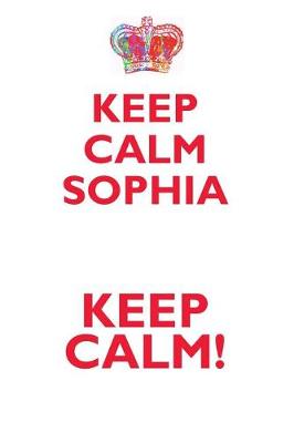 Book cover for KEEP CALM SOPHIA! AFFIRMATIONS WORKBOOK Positive Affirmations Workbook Includes