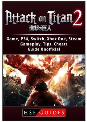Book cover for Attack on Titan 2 Game, PS4, Switch, Xbox One, Steam, Gameplay, Tips, Cheats, Guide Unofficial