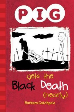 Cover of PIG Gets the Black Death (nearly)