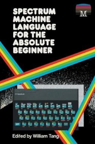 Cover of Spectrum Machine Language for the Absolute Beginner