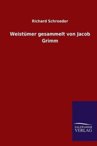 Cover of Weistümer gesammelt von Jacob Grimm