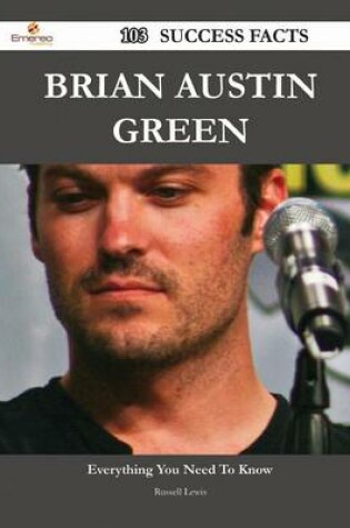 Cover of Brian Austin Green 103 Success Facts - Everything You Need to Know about Brian Austin Green