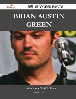 Book cover for Brian Austin Green 103 Success Facts - Everything You Need to Know about Brian Austin Green