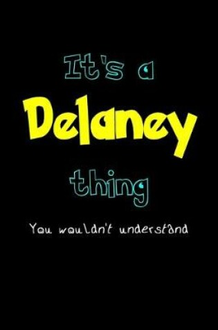 Cover of It's A Delaney Thing, You Wouldn't Understand