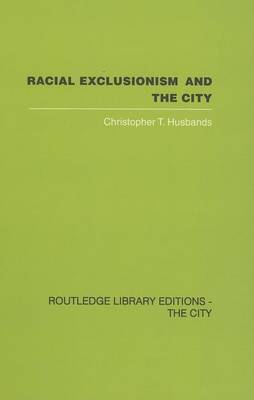 Book cover for Racial Exclusionism and the City: The Urban Support of the National Front