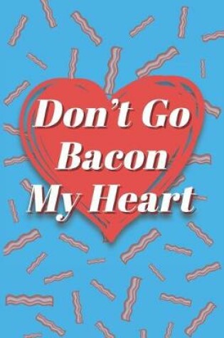 Cover of Don't Go Bacon My Heart Rollin' They Hatin