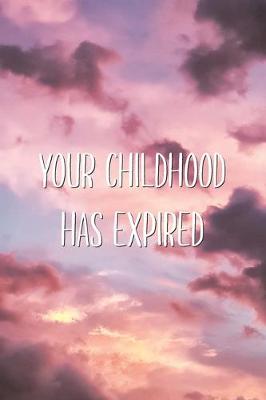 Book cover for Your Childhood Has Expired