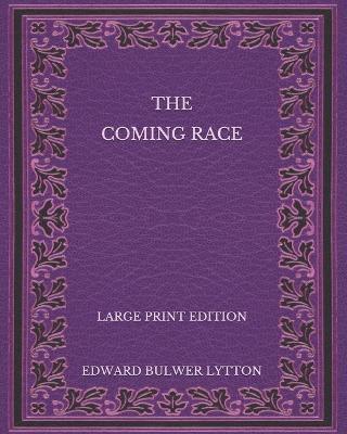 Book cover for The Coming Race - Large Print Edition