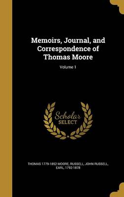 Book cover for Memoirs, Journal, and Correspondence of Thomas Moore; Volume 1