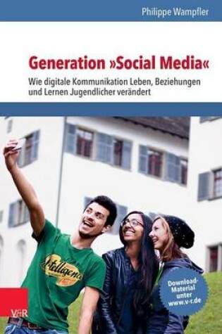 Cover of Generation -Social Media-: Wie Digitale Kommunikation Leben, Beziehungen Und Lernen Jugendlicher Verandert