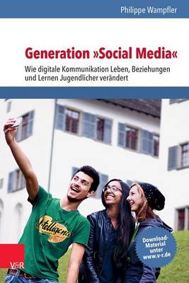 Book cover for Generation -Social Media-: Wie Digitale Kommunikation Leben, Beziehungen Und Lernen Jugendlicher Verandert