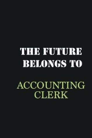 Cover of The future belongs to Accounting Clerk