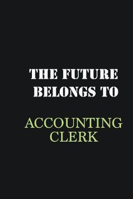 Book cover for The future belongs to Accounting Clerk