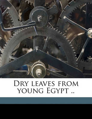 Book cover for Dry Leaves from Young Egypt ..