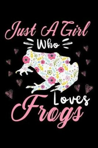 Cover of Just a girl who loves frogs