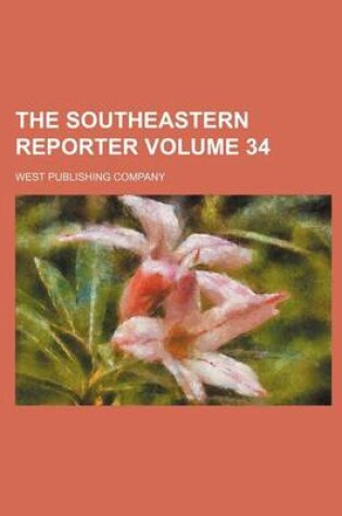 Cover of The Southeastern Reporter Volume 34