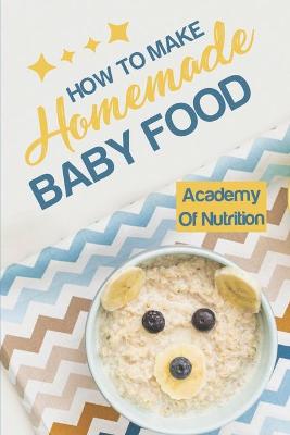 Cover of How To Make Homemade Baby Food