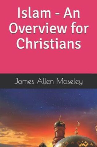 Cover of Islam - An Overview for Christians