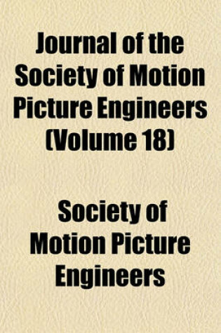 Cover of Journal of the Society of Motion Picture Engineers (Volume 18)