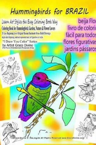 Cover of Hummingbirds for BRAZIL Learn Art Styles the Easy Coloring Book Way Coloring Book for Hummingbird, Garden, Nature & Flower Lovers 20 Easy