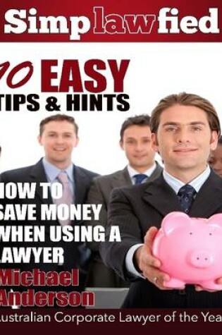 Cover of 10 Easy Tips & Hints - How to Save Money When Using a Lawyer