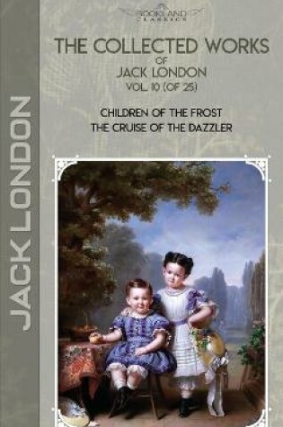 Cover of The Collected Works of Jack London, Vol. 10 (of 25)