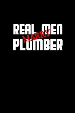 Cover of Real men marry plumber